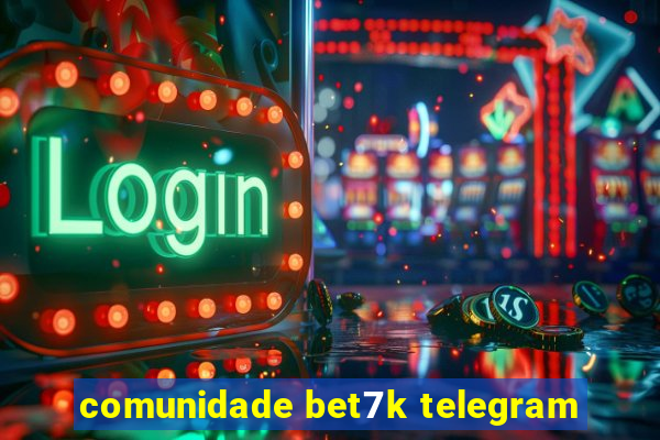 comunidade bet7k telegram