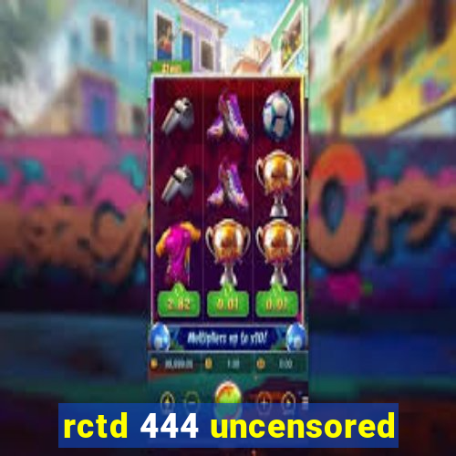 rctd 444 uncensored