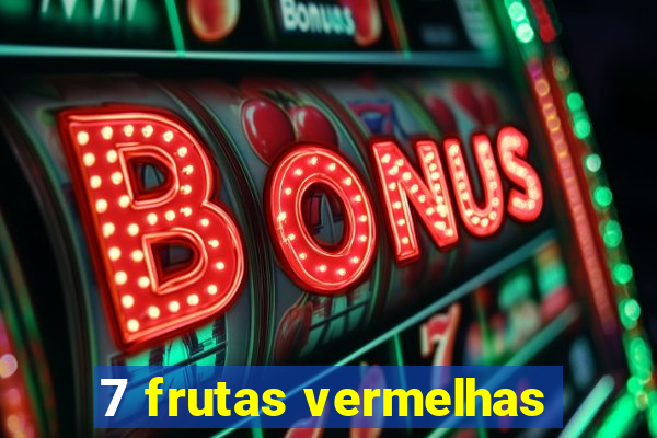 7 frutas vermelhas