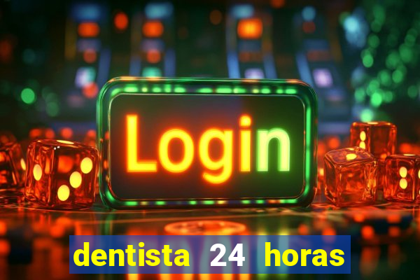 dentista 24 horas em betim