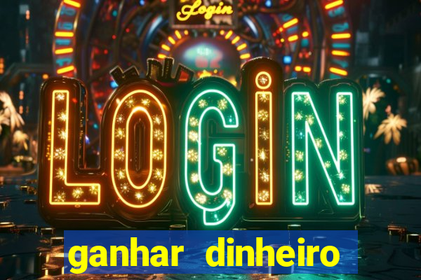 ganhar dinheiro online jogando