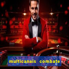 multicanais combate ao vivo