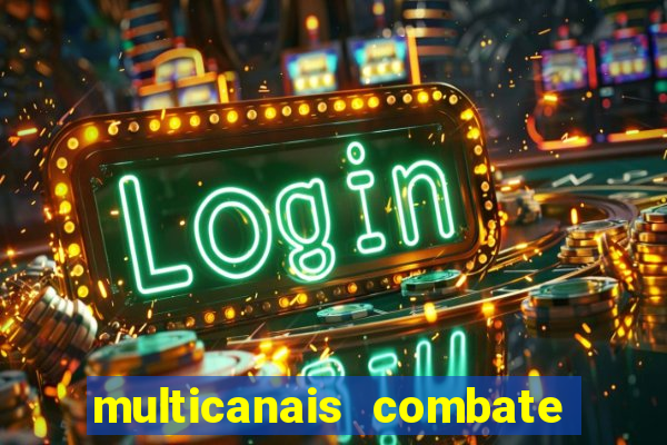 multicanais combate ao vivo