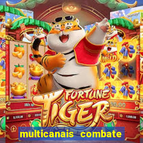 multicanais combate ao vivo