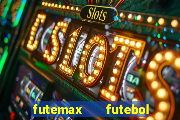 futemax   futebol ao vivo