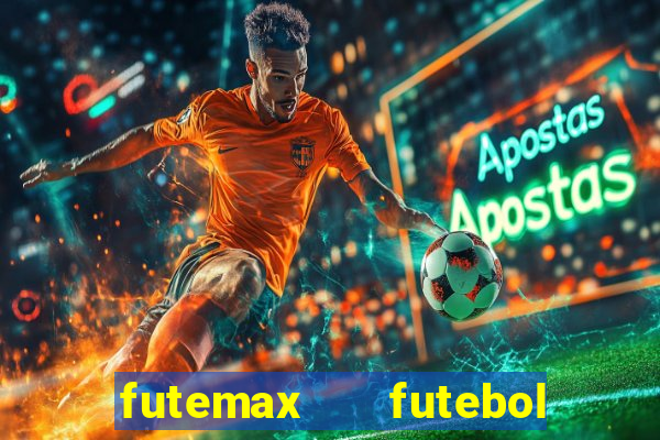 futemax   futebol ao vivo