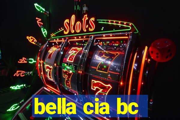 bella cia bc