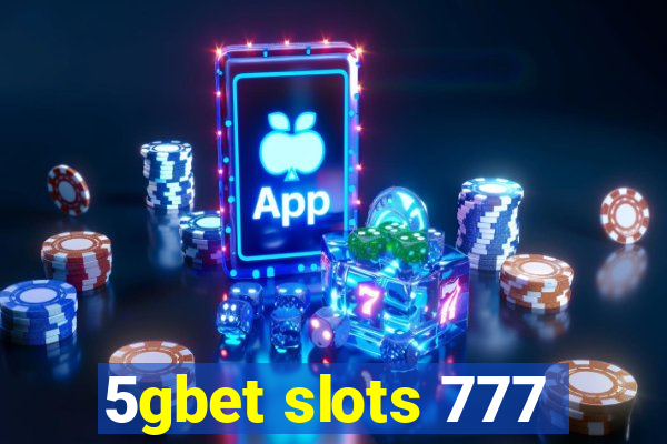 5gbet slots 777