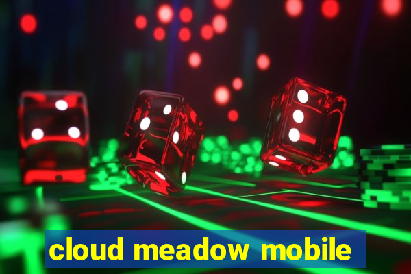 cloud meadow mobile