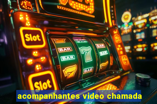 acompanhantes video chamada