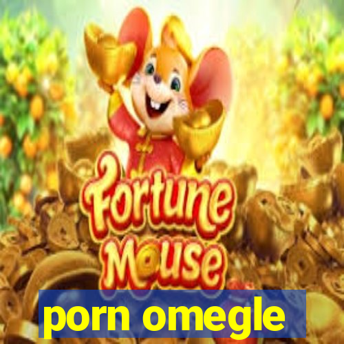 porn omegle