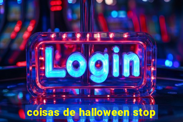 coisas de halloween stop