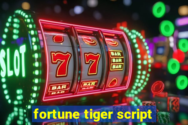 fortune tiger script