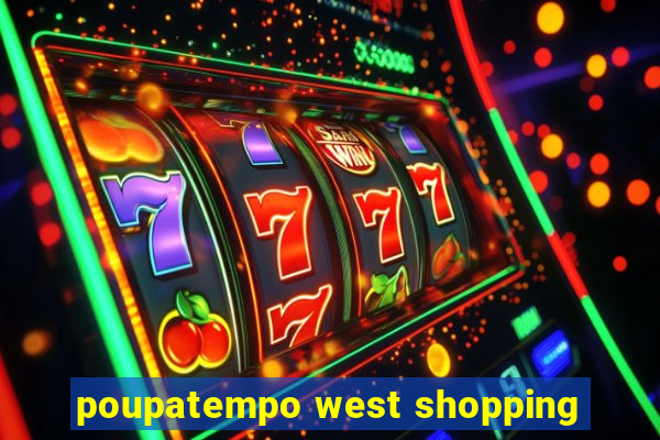 poupatempo west shopping