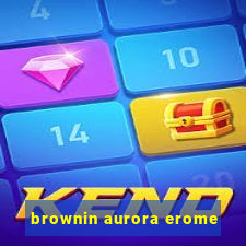 brownin aurora erome