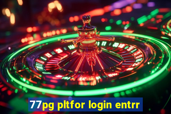 77pg pltfor login entrr