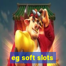 eg soft slots