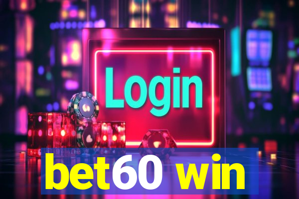 bet60 win