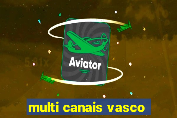 multi canais vasco