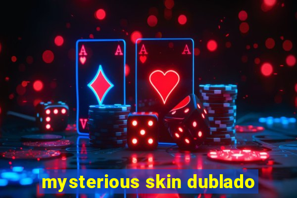 mysterious skin dublado