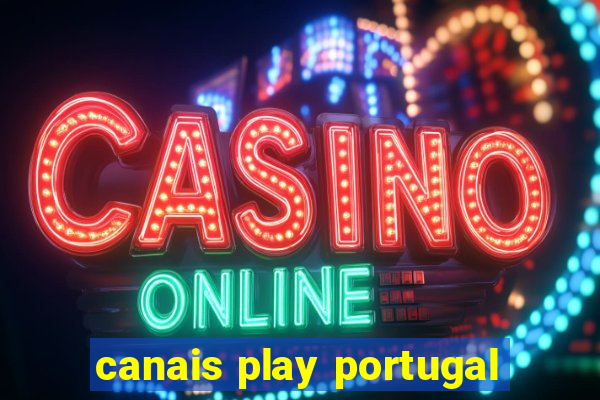 canais play portugal