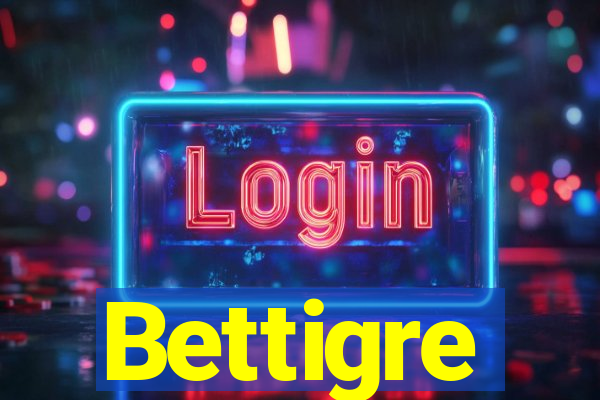 Bettigre