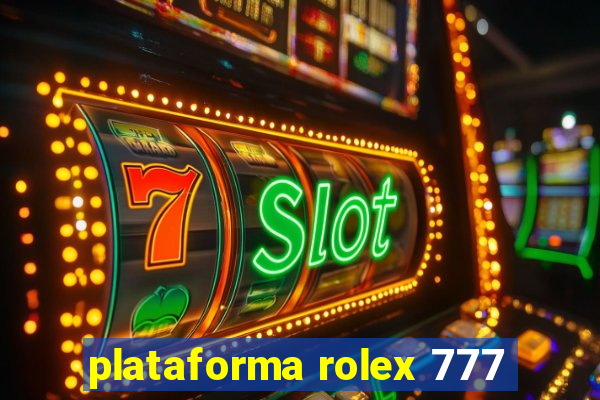 plataforma rolex 777