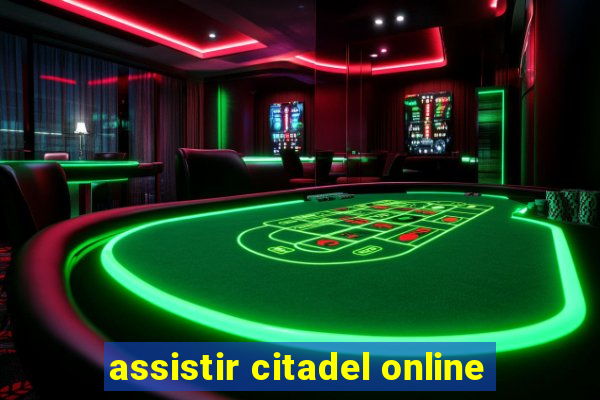 assistir citadel online