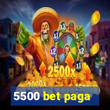 5500 bet paga