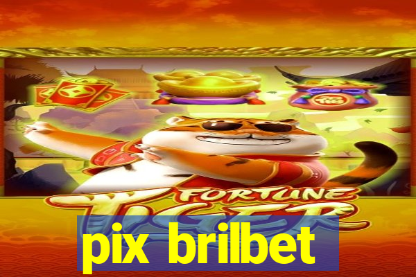 pix brilbet