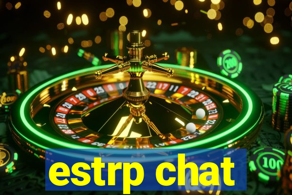 estrp chat