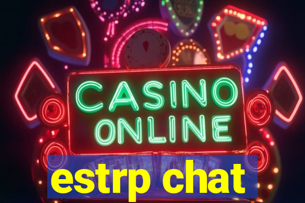 estrp chat