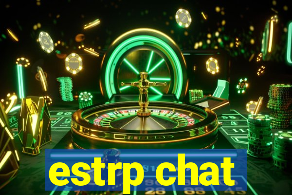 estrp chat