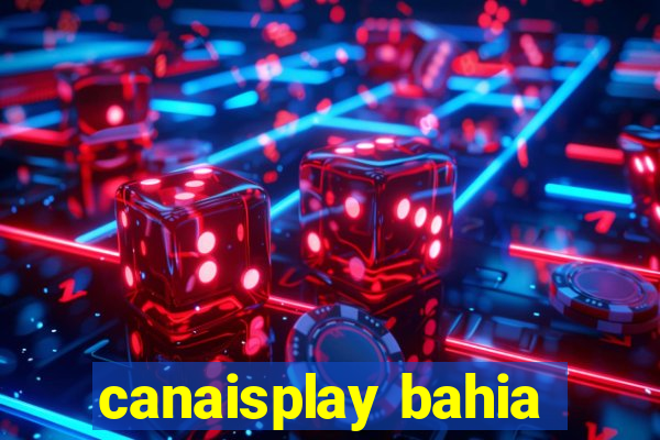 canaisplay bahia