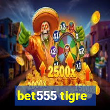 bet555 tigre