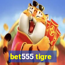 bet555 tigre