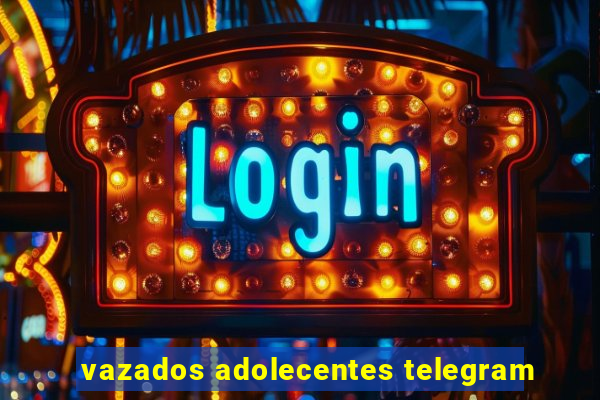 vazados adolecentes telegram