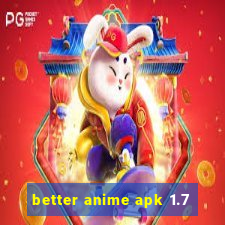 better anime apk 1.7