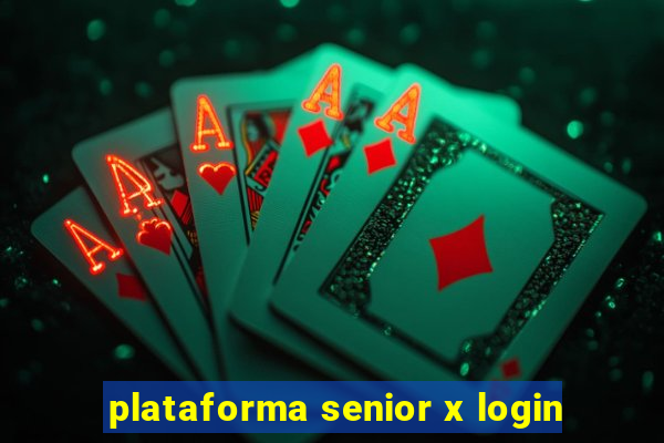 plataforma senior x login