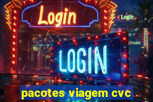 pacotes viagem cvc