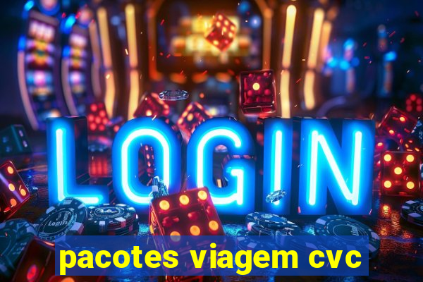 pacotes viagem cvc