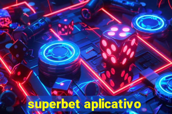 superbet aplicativo