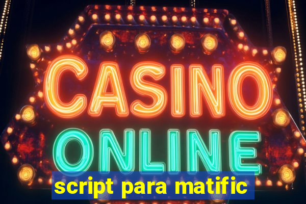 script para matific