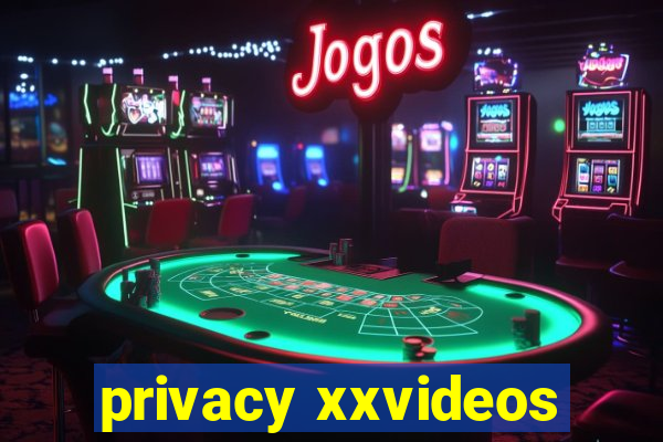 privacy xxvideos