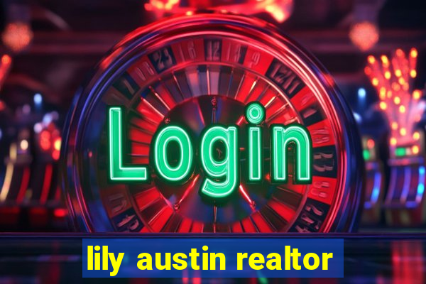 lily austin realtor