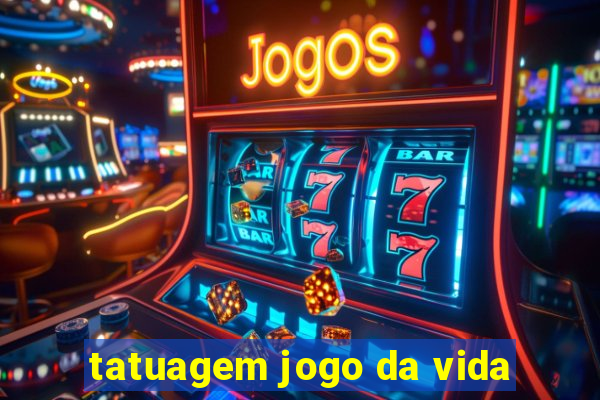 tatuagem jogo da vida