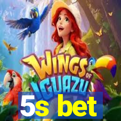 5s bet