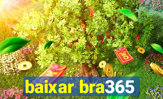 baixar bra365