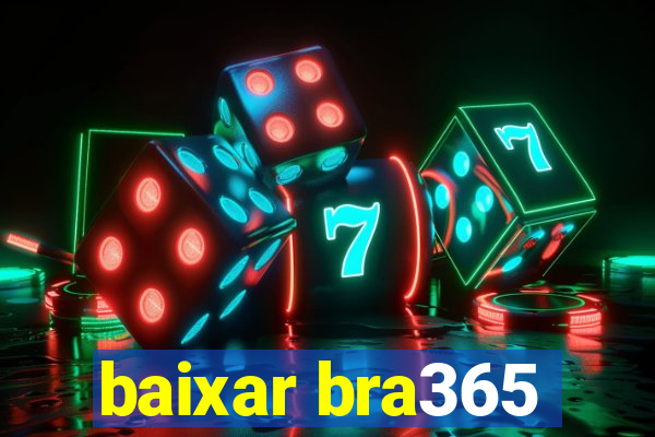 baixar bra365