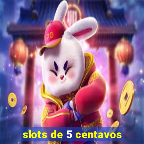 slots de 5 centavos